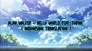 Alan Walker - Hello World Feat. Torine, Before Release ( Lirik dan terjemahan bahasa Indonesia )