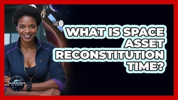 What Is Space Asset Reconstitution Time?