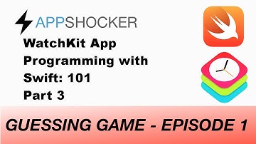 Swift WatchKit Tutorial - Part 3: Guessing Game - Episode 1 | AppShocker.com