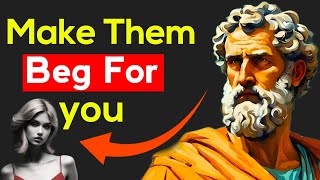 They Will Beg For You Just  Know These 9 Stoic Strategies  | Stoicism