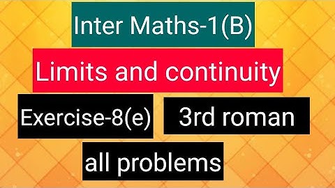 Inter Maths-1(B) -Limits and continuity-  Exercise-8(e)- 3rd roman- all problems