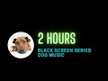 NEW 2 hours Relaxing DOG SLEEP MUSIC [with sounds for dogs] Black Screen for separation anxiety
