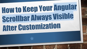 How to Keep Your Angular Scrollbar Always Visible After Customization