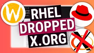 RedHat is Dropping X for Wayland Support on RHEL..