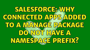 Salesforce: Why connected apps added to a manage package do not have a namespace prefix?
