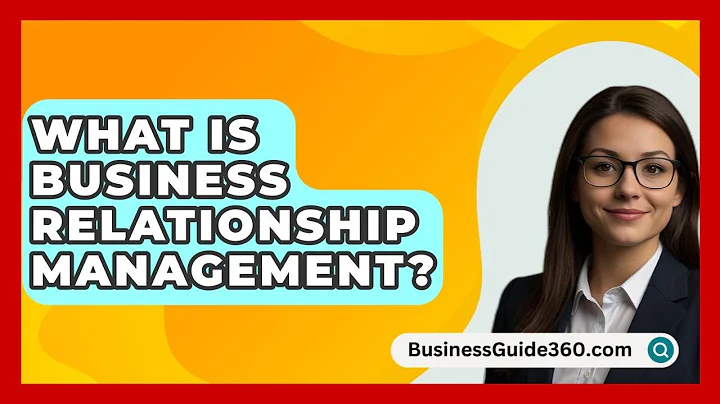 What Is Business Relationship Management? - BusinessGuide360.com