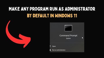 Make any Program run as Administrator by default in Windows 11