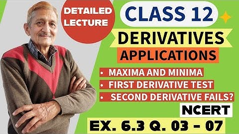 L-11 | CLASS 12 MATHS | MAXIMA/MINIMA FIRST/SECOND DERIVATIVE TEST MAXIMA & MINIMA | EX.6.3 Q.3 - 7