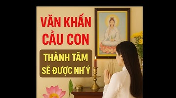 Văn khấn cầu con tại nhà | Bài khấn cầu con linh nghiệm, dễ thực hiện