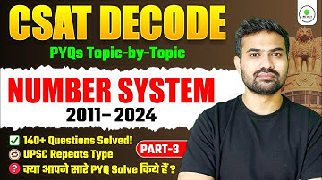 🎯 CSAT Decode: Number System-3 PYQs (2011–2024) | 140+ Questions Solved Topicwise| UPSC PRELIMS 2025