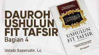 Dauroh Ushul Fit Tafsir Bagian 4 - Ustadz Saparudin, Lc.
