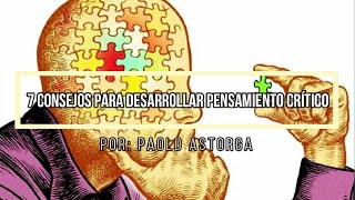 7 consejos para desarrollar pensamiento crítico | Para Pensar