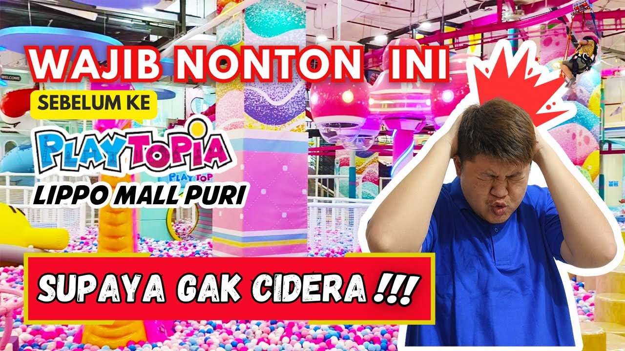 [Wajib nonton ini sebelum ke Playtopia Lippo Mal Puri 2023] Persiapan
