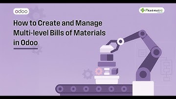 How to Create and Manage Multi‑level Bills of Materials in Odoo