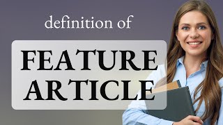 Feature article — meaning of FEATURE ARTICLE
