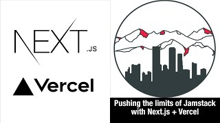 Jamstack Denver - 07/01/2020 - Pushing the limits of Jamstack with Next.js + Vercel with Ryan Bahan