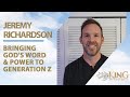 Jeremy Richardson | Bringing God&#39;s Word and Power to Generation Z | The Evangelism Podcast