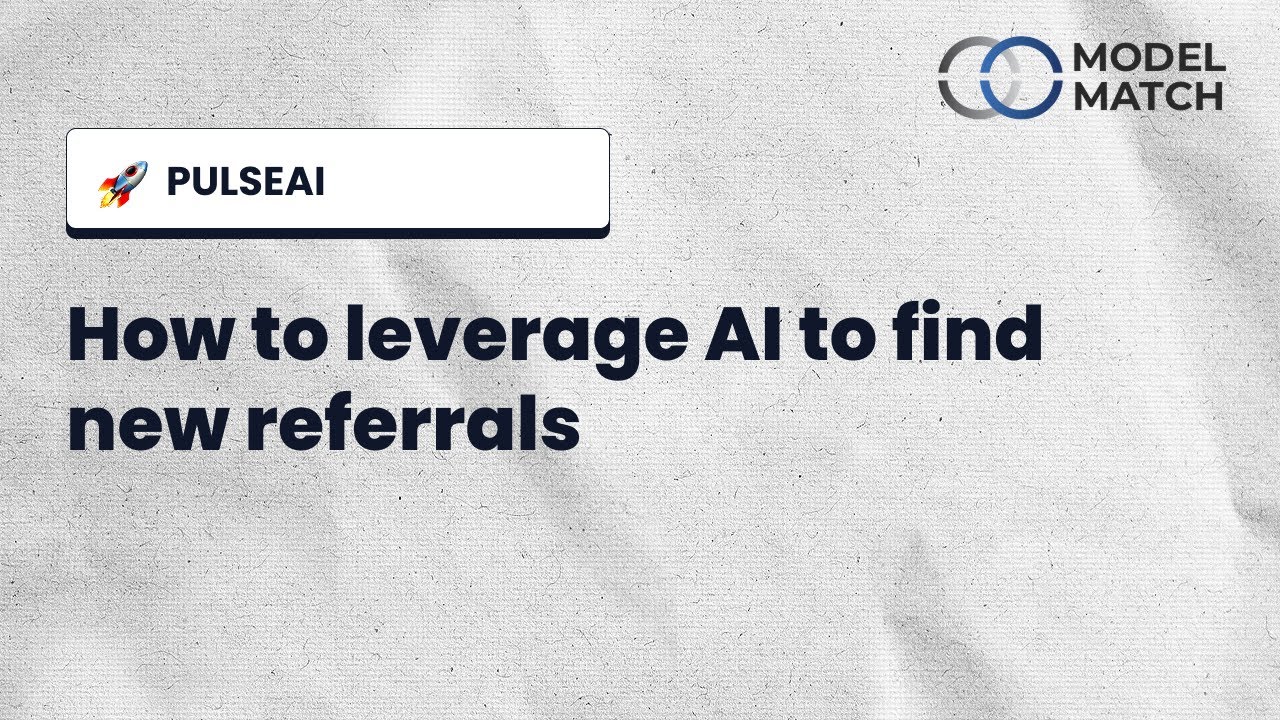 Find new referral opportunities with AI | Model Match