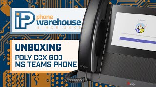 Poly CCX 600 Microsoft Teams IP Phone UNBOXING | IP Phone Warehouse