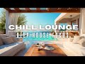 Premium Chillout Lounge 2026 Deep House Music For Relax Focus 