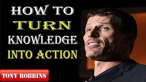 Tony Robbins  Motivation 2017  How to Turn Knowledge Into Action  Tony Robbins Motivation