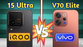 iQOO 15 Ultra vs Vivo V70 Elite 🔥 Camera, Gaming &amp; Battery Test | Best Phone 2026?
