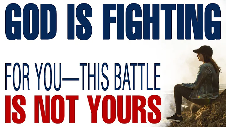 GOD IS FIGHTING FOR YOU — THIS BATTLE IS NOT YOURS — CHRISTIAN MOTIVATION
