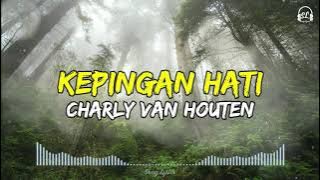 Charly Van Houten - Kepingan Hati | Lirik Lagu
