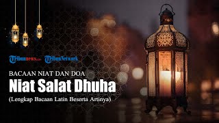 Bacaan Niat Salat Dhuha, Lengkap dengan Arab Latin dan Terjemahan Bahasa Indonesia screenshot 4