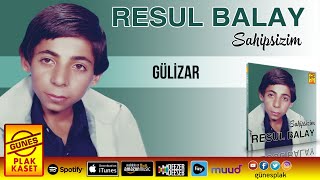 Resul Balay - Gülizar (Remastered Versiyon) Resimi