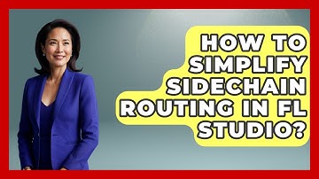 How To Simplify Sidechain Routing In FL Studio? - Music Producer Mastery