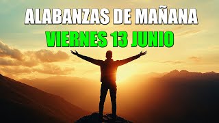 Alabanzas de la Mañana de Hoy VIERNES 13 DE JUNIO 2025 - Música Católica de Alabanza y Adoración