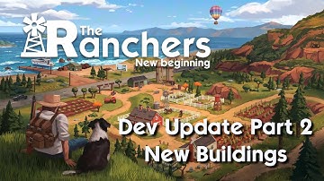 Dev Update Part 2 - New Buildings (Ranching v2)