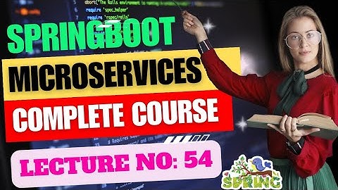 Complete Spring Boot & Microservices Development Tutorial | Lecture No : 54 | Smart Java Developer |