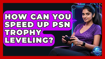 How Can You Speed Up PSN Trophy Leveling? - Blue Button Gaming