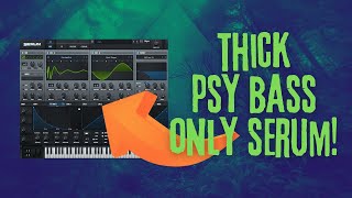 THICK & PUNCHY Psytrance Bass (ONLY SERUM) - [PSYTRANCE TUTORIAL]