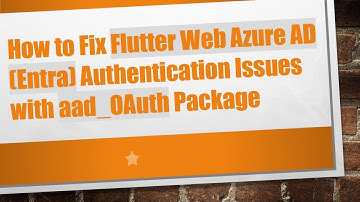 How to Fix Flutter Web Azure AD (Entra) Authentication Issues with aad_OAuth Package