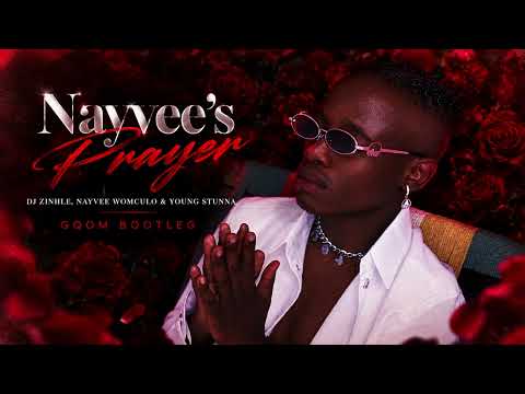 Dj Zinhle, Nayvee Womculo & Young Stunna - Nayvee's Prayer (Gqom Bootleg)