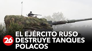 GUERRA RUSIA-UCRANIA | Así destruye el Ejército ruso tanques polacos