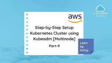 Setup Kubernetes Cluster Using Kubeadm [Multi-node] _Part9 | Cloud Binary | AWS DevOps Training |