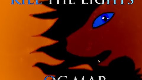 Kill The Lights // Complete OC MAP