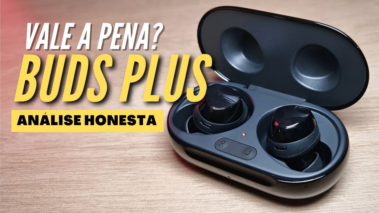 Análise honesta do Galaxy Buds Plus: vale a pena comprar ou