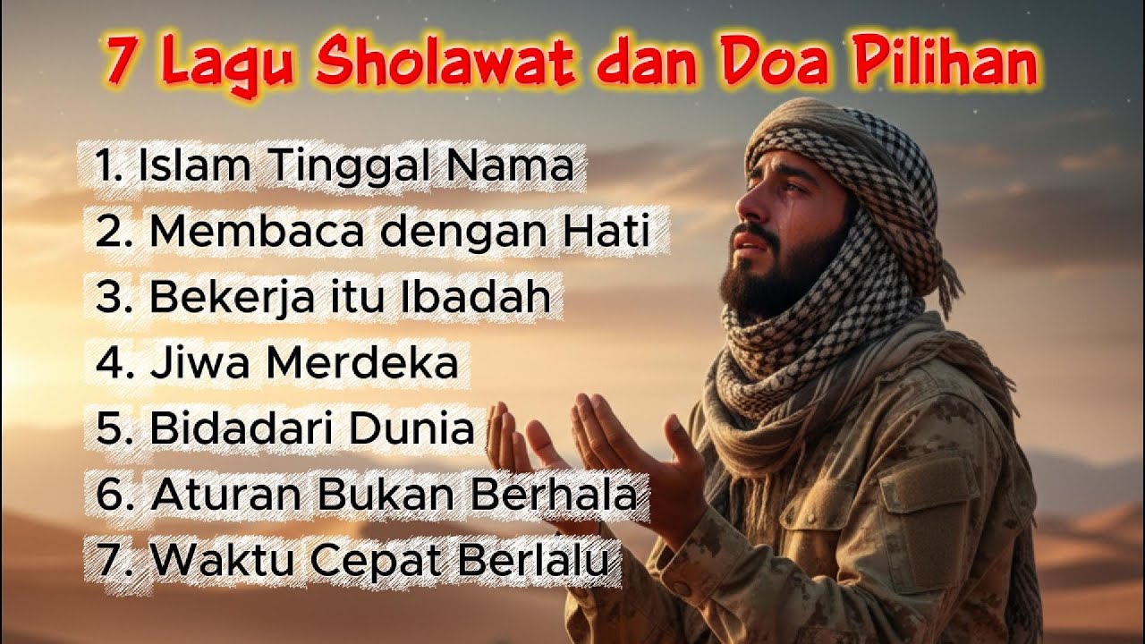 7 Lagu Sholawat dan Doa Pilihan | Menggugah jiwa, menajamkan rasa, membangkitkan Gairah Berjuang