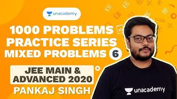 1000 Problems Practice Series - Mixed Problems L 6 | JEE 2020 Mains and Advanced | Pankaj Singh