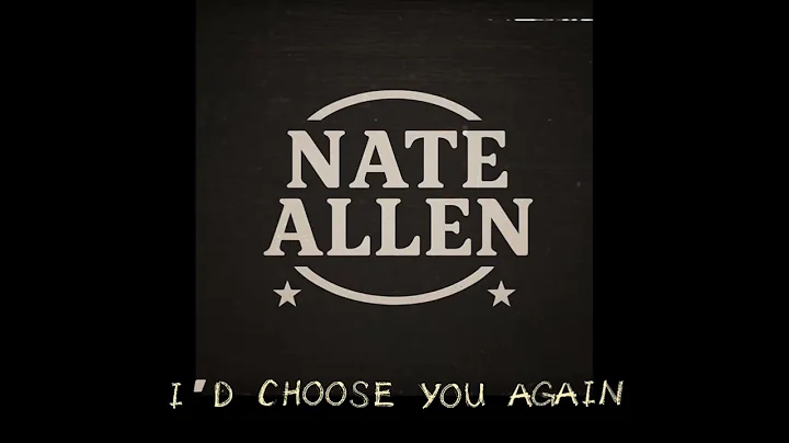 I'd Choose You Again - Nate Allen