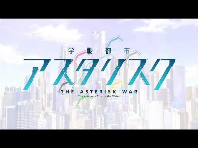 Stream Gakusen Toshi Asterisk Opening by mrplume