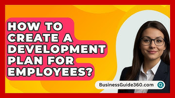 How To Create A Development Plan For Employees? - BusinessGuide360.com