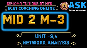 SEM-3 NET WORK ANALYSIS  | UNIT 3,4 | ASK ENGINEERING ACADEMY