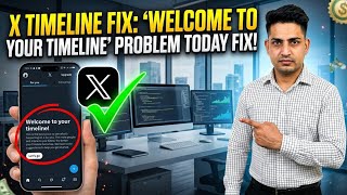 Welcome to Your Timeline Problem Today X Twitter Fixed || X Welcome To Timeline Problem Today Fix 
