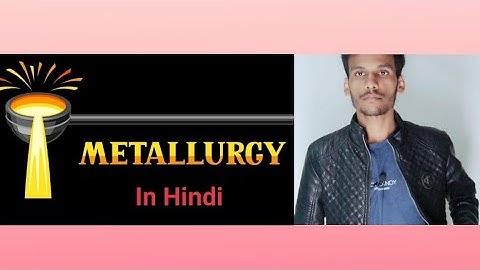 Metallurgy (General principles and process for isolation of metal) ...IN HINDI..........#1